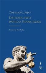 okładka Dziedzictwo papieża Franciszka książka | Koźlak Piotr, Zdzisław Kijas