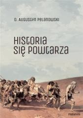 okładka Historia się powtarza książka | Augustyn Pelanowski
