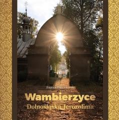okładka Wambierzyce - Dolnośląska Jerozolima książka | Zbigniew Franczukowski