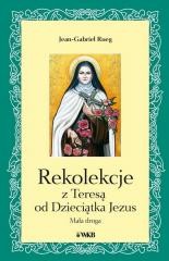 okładka Rekolekcje z Teresą od Dzieciątka Jezus książka | Jean-Gabriel Rueg