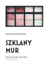 okładka Szklany mur. Proza polska 1945 - 1980 książka | Zbigniew Kubikowski