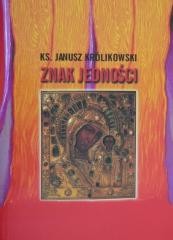 okładka Znak jedności książka | ks. Janusz Królikowski