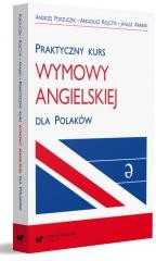 okładka Praktyczny kurs wymowy angielskiej dla Polaków książka | Andrzej Porzuczek, Arkadiusz Rojc, Janusz Arabski