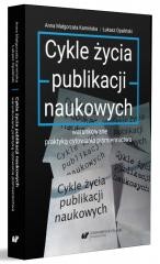 okładka Cykle życia publikacji naukowych warunkowane.. książka | Anna MałgorzataKamińska, Łukasz Opaliński
