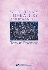 okładka Wielkie tematy literatury amerykańskiej T.8 książka | Agnieszka Woźniakowska, red. SoniaCaputa