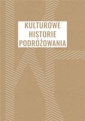 okładka Kulturowe historie podróżowania książka | Adam Pisarek, Jakub Dziewit, Pacukiewicz Marek