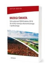 okładka Brzegi świata. Od wydarzeń ŚDM Kraków 2016 do... książka | Artur Kozioł