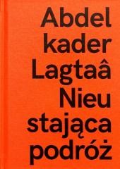 okładka Abdelkader Lagtaa. Nieustająca podróż książka | Praca Zbiorowa