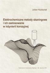 okładka Elektrochemiczne metody skaningowe i ich... książka | Julian Kubisztal