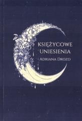 okładka Księżycowe uniesienia książka | Adriana Drozd
