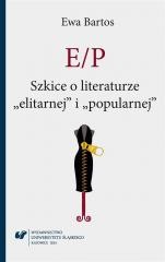 okładka E/P. Szkice o literaturze elitarnej i popularnej książka | Ewa Bartos