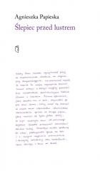 okładka Ślepiec przed lustrem książka | Agnieszka Papieska