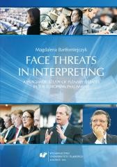 okładka Face threats in interpreting: A pragmatic study... książka | Magdalena Bartłomiejczyk
