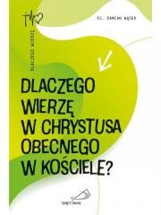 okładka Dlaczego wierzę w Chrystusa obecnego w Kościele? książka | Wąsek Damian