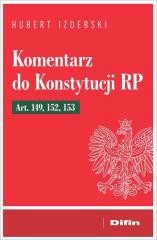 okładka Komentarz do Konstytucji RP art. 149, 152, 153 książka | Hubert Izdebski