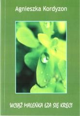 okładka Wciąż maleńka łza się kręci książka | Agnieszka Kordyzon