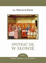 okładka Spotkać się w Słowie T.4 Okres zwykły 1-9 tydz. książka | Pikor Wojciech