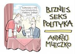 okładka Biznes, seks, polityka książka | Andrzej Mleczko