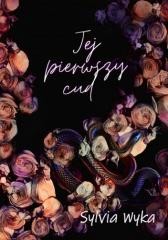 okładka Jej pierwszy cud książka | Sylvia Wyka