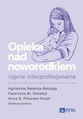 okładka Opieka nad noworodkiem. Ujęcie interprofesjonalne książka | Agnieszka Bałanda-Bałdyga, Kanadys KatarzynaM.