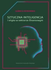 okładka Sztuczna inteligencja i etyka w sektorze finans. książka | Elżbieta Ostrowska