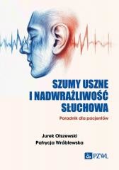 okładka Szumy uszne i nadwrażliwość słuchowa książka | Jurek Olszewski, Patrycja Wróblewska