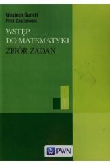 okładka Wstęp do matematyki. Zbiór zadań książka | Piotr Zakrzewski, Wojciech Guzicki
