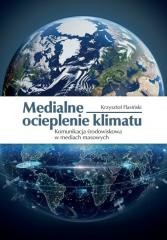 okładka Medialne ocieplenie klimatu książka | Krzysztof Flasiński