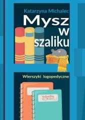 okładka Mysz w szaliku. Wierszyki logopedyczne w.2 książka | Katarzyna Michalec