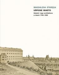 okładka Uśpione miasto. Gdańsk i jego architektura... książka | Staręga Magdalena