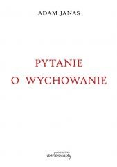 okładka Pytanie o wychowanie książka | Adam Janas