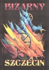 okładka Bizarny Szczecin książka | Praca Zbiorowa