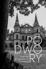 okładka Podwory - martwa architektura Pomorza książka | Tymiński Marcin, Michał Piotrowski