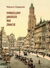 okładka Wrocław jakiego nie znacie książka | Wojciech Chądzyński