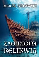okładka Zaginiona relikwia książka | Marek Orłowski