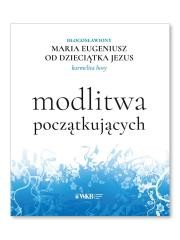 okładka Modlitwa początkujących książka | Bł. MariaEugeniuszodDzieciątkaJezus