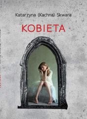 okładka Kobieta książka | Katarzyna (Kachna)Skwara