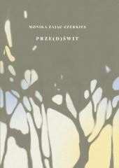 okładka Prze(d)świt książka | Monika Zając-Czerkies