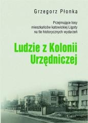 okładka Ludzie z Kolonii Urzędniczej książka | Grzegorz Płonka
