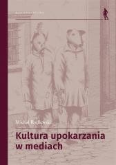 okładka Kultura upokarzania w mediach. Zbiór artykułów książka | Rydlewski Michał