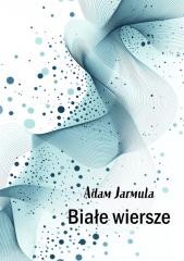 okładka Białe wiersze książka | Adam Jarmula