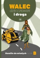okładka Walec, dziki człowiek i droga. Homilie do młod. B książka | Praca Zbiorowa