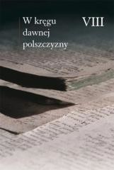 okładka W kręgu dawnej polszczyzny VIII książka | Olma Marceli, Zmuda Ewa, Horyń Ewa