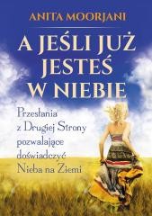 okładka A jeśli już jesteś w Niebie książka | Anita Moorjani