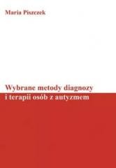 okładka Wybrane metody diagnozy i terapii osób z autyzmem książka | Maria Piszczek