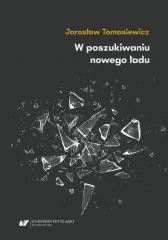 okładka W poszukiwaniu nowego ładu książka | Jarosław Tomasiewicz