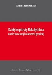 okładka Daktyloepitryty Bakchylidesa na tle wczesnej... książka | Anna Szczepaniak