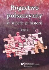 okładka Bogactwo polszczyzny w świetle jej historii. T. 5 książka | red. JoannaPrzyklenk