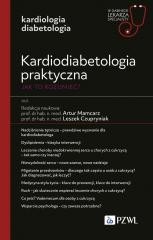 okładka Kardiodiabetologia praktyczna. Jak to rozumieć? książka | Leszek Czupryniak, Artur Mamcarz