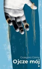okładka Ojcze mój książka | Grzegorz Górny